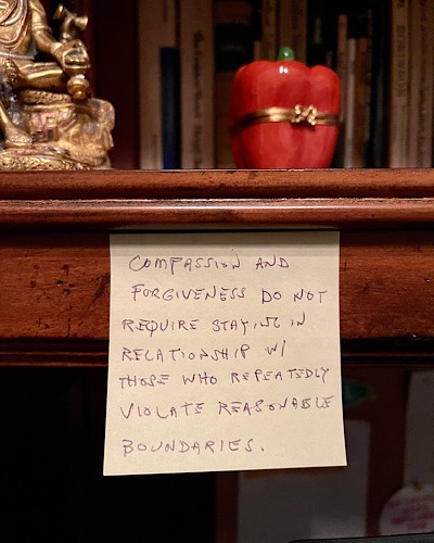 Note on yellow sticky reads, “compassion and forgiveness do not require staying in relationship with those who repeatedly violate reasonable boundaries”