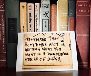 Remember that not getting what you want is sometimes a wonderful stroke of luck!
